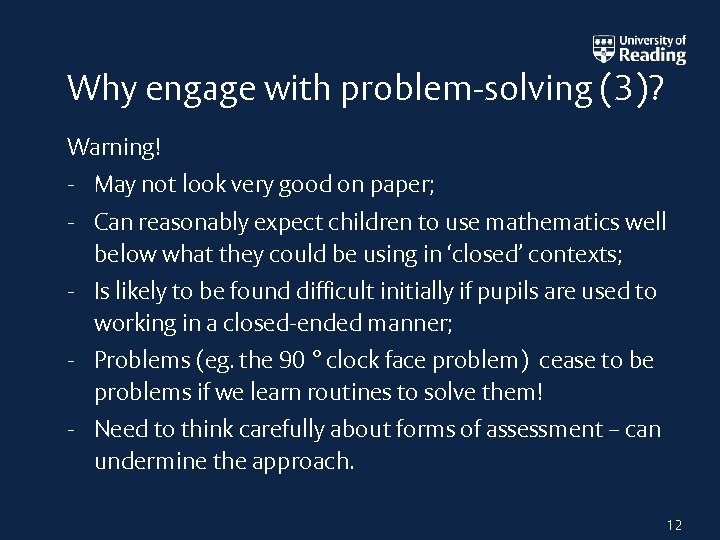 Why engage with problem-solving (3)? Warning! - May not look very good on paper;