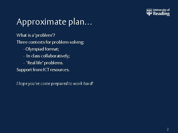 Approximate plan… What is a ‘problem’? Three contexts for problem-solving: - Olympiad format; -