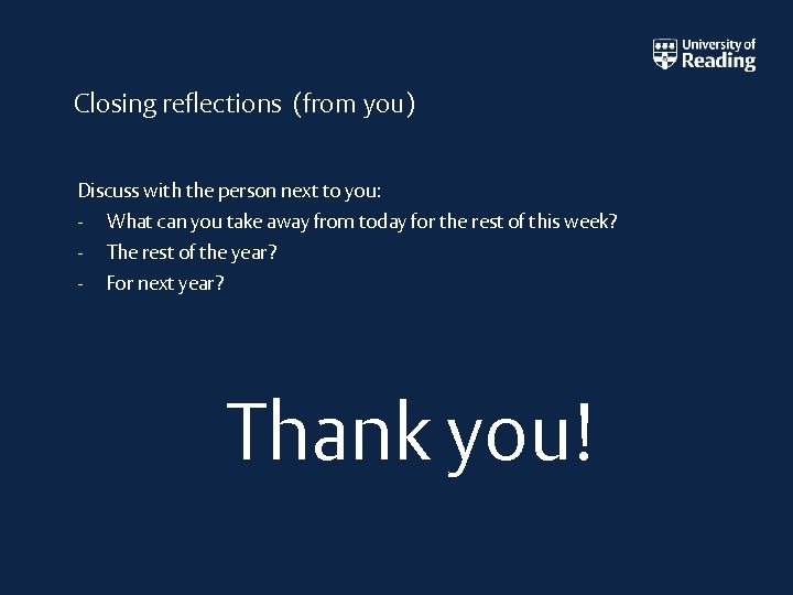 Closing reflections (from you) Discuss with the person next to you: - What can