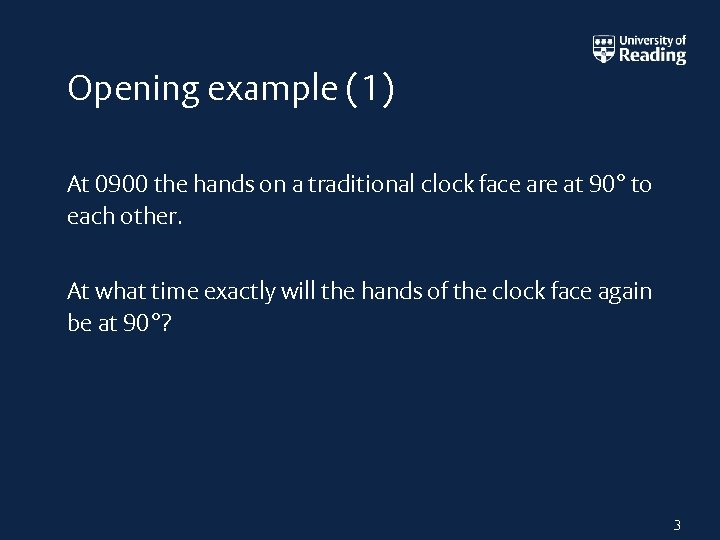 Opening example (1) At 0900 the hands on a traditional clock face are at