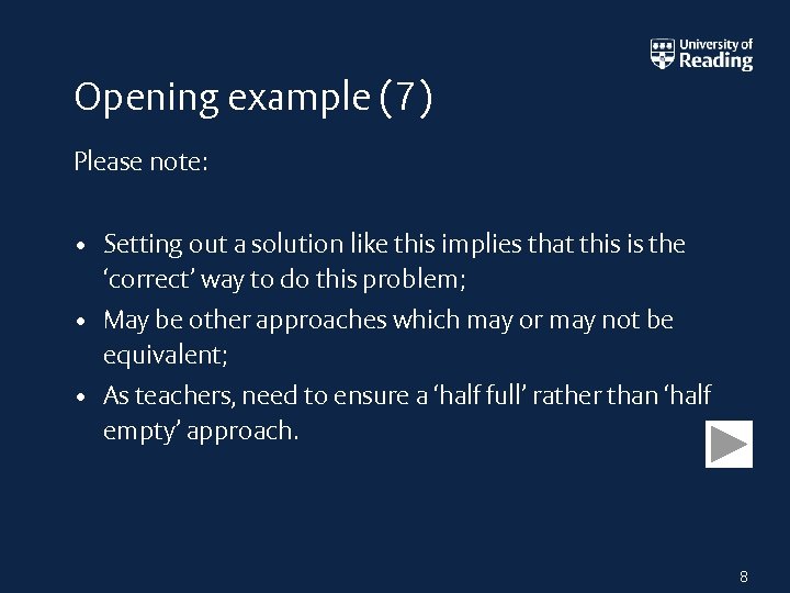 Opening example (7) Please note: • Setting out a solution like this implies that