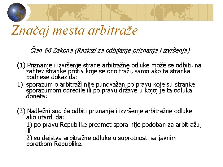 Značaj mesta arbitraže Član 66 Zakona (Razlozi za odbijanje priznanja i izvršenja) (1) Priznanje