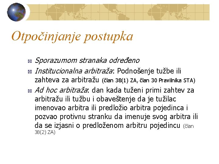 Otpočinjanje postupka Sporazumom stranaka određeno Institucionalna arbitraža: Podnošenje tužbe ili zahteva za arbitražu (član