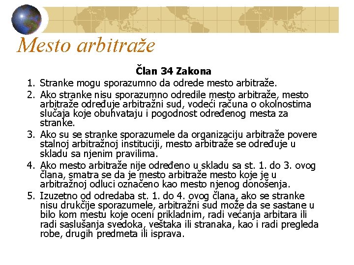 Mesto arbitraže 1. 2. 3. 4. 5. Član 34 Zakona Stranke mogu sporazumno da