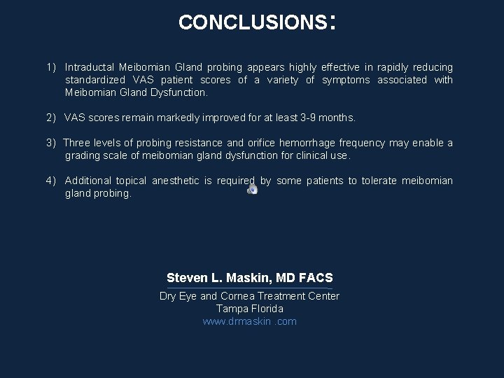 CONCLUSIONS: 1) Intraductal Meibomian Gland probing appears highly effective in rapidly reducing standardized VAS