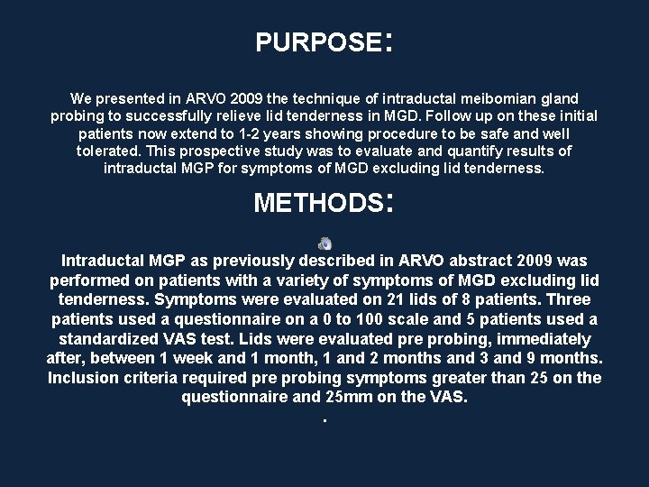 PURPOSE: We presented in ARVO 2009 the technique of intraductal meibomian gland probing to