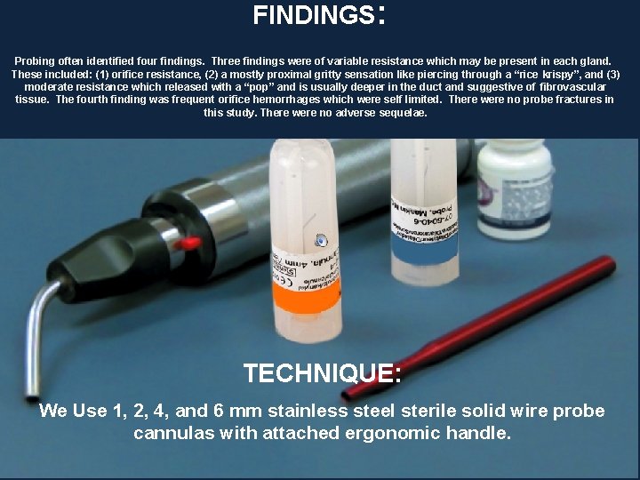 FINDINGS: Probing often identified four findings. Three findings were of variable resistance which may