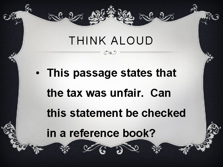 THINK ALOUD • This passage states that the tax was unfair. Can this statement