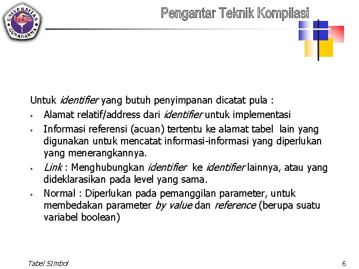 Untuk identifier yang butuh penyimpanan dicatat pula : • Alamat relatif/address dari identifier untuk