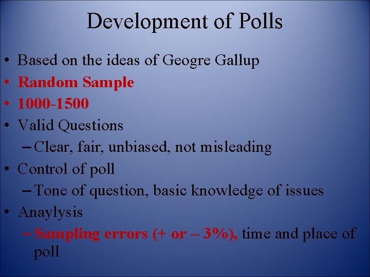 Development of Polls • • Based on the ideas of Geogre Gallup Random Sample