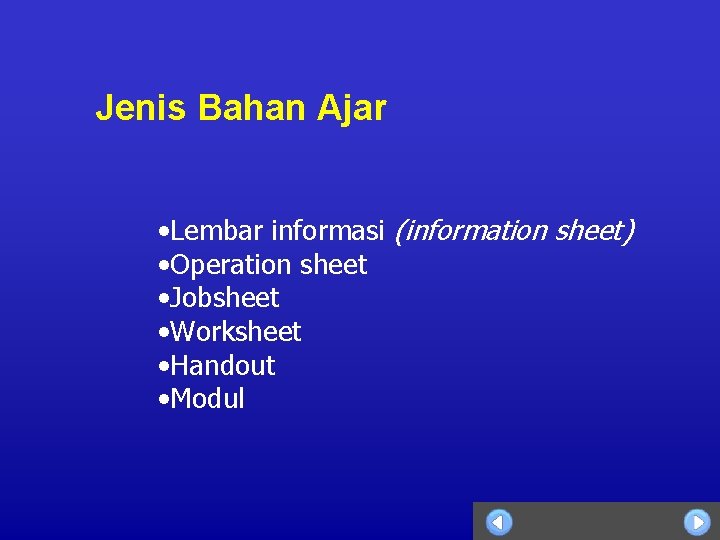 Jenis Bahan Ajar • Lembar informasi (information sheet) • Operation sheet • Jobsheet •