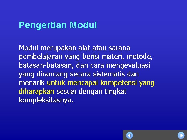 Pengertian Modul merupakan alat atau sarana pembelajaran yang berisi materi, metode, batasan-batasan, dan cara