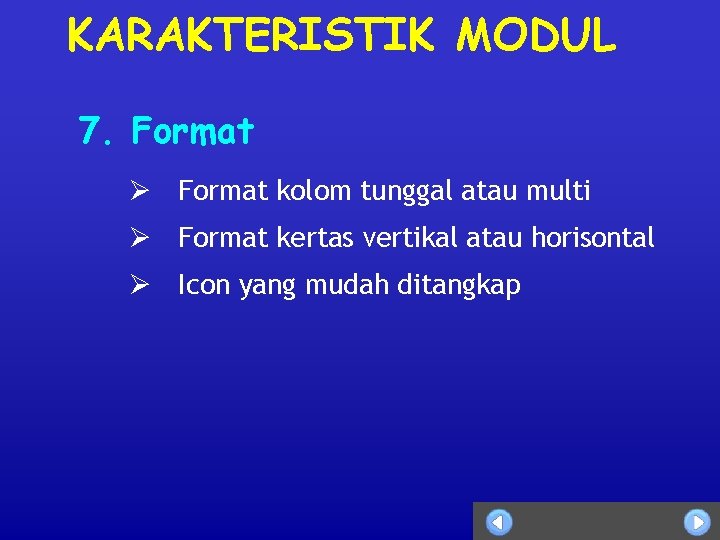 KARAKTERISTIK MODUL 7. Format Ø Format kolom tunggal atau multi Ø Format kertas vertikal