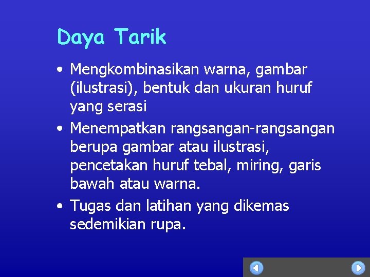 Daya Tarik • Mengkombinasikan warna, gambar (ilustrasi), bentuk dan ukuran huruf yang serasi •