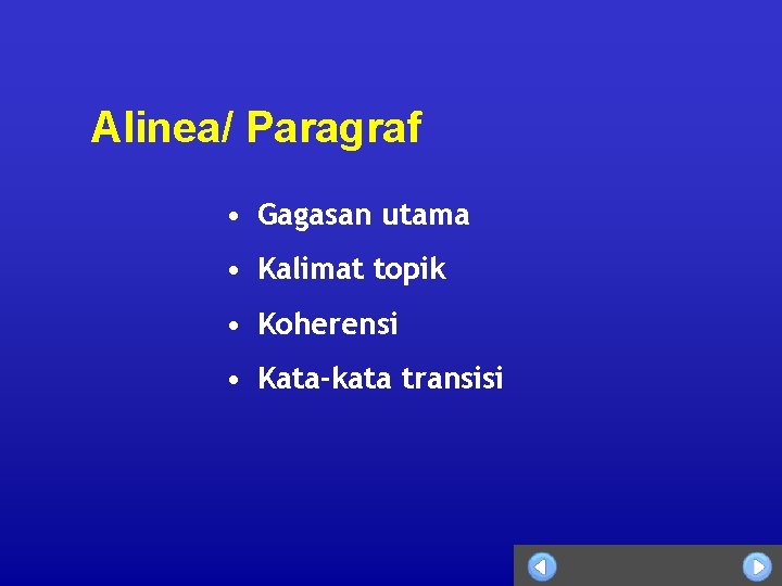 Alinea/ Paragraf • Gagasan utama • Kalimat topik • Koherensi • Kata-kata transisi 