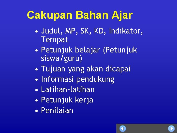 Cakupan Bahan Ajar • Judul, MP, SK, KD, Indikator, Tempat • Petunjuk belajar (Petunjuk