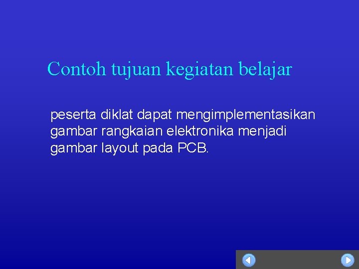 Contoh tujuan kegiatan belajar peserta diklat dapat mengimplementasikan gambar rangkaian elektronika menjadi gambar layout