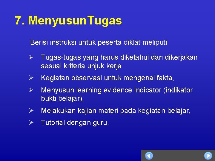 7. Menyusun. Tugas Berisi instruksi untuk peserta diklat meliputi Ø Tugas-tugas yang harus diketahui