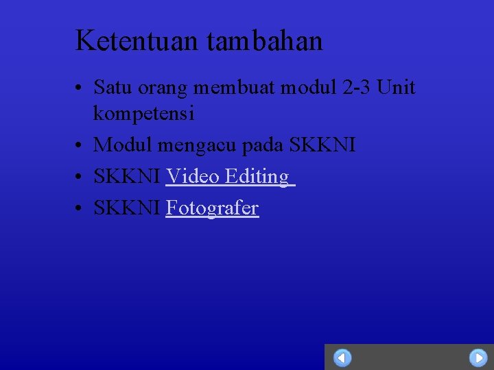 Ketentuan tambahan • Satu orang membuat modul 2 -3 Unit kompetensi • Modul mengacu