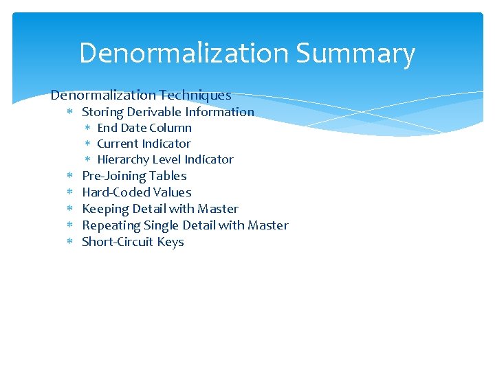 Denormalization Summary Denormalization Techniques Storing Derivable Information End Date Column Current Indicator Hierarchy Level