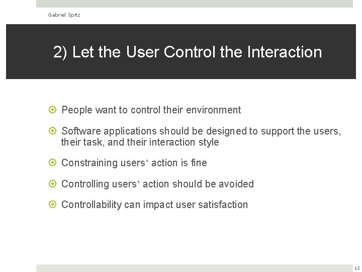 Gabriel Spitz 2) Let the User Control the Interaction People want to control their