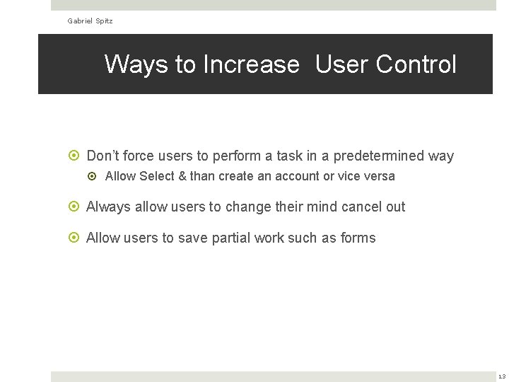 Gabriel Spitz Ways to Increase User Control Don’t force users to perform a task