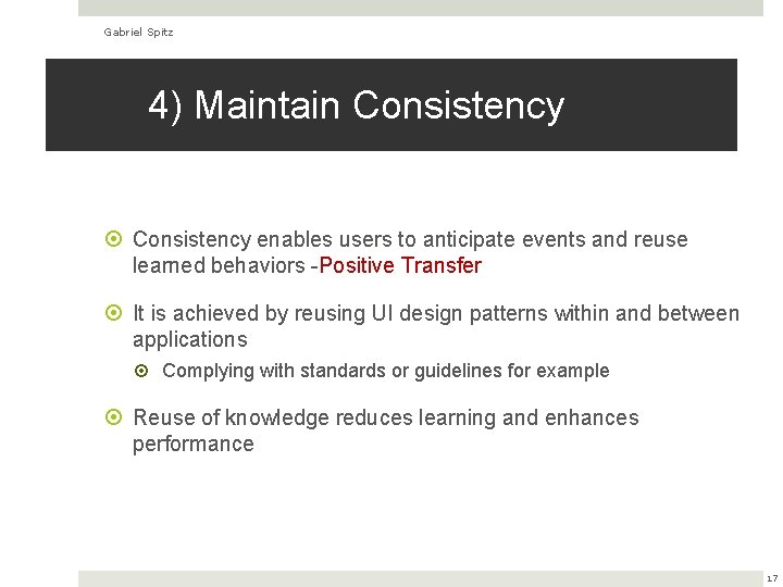 Gabriel Spitz 4) Maintain Consistency enables users to anticipate events and reuse learned behaviors