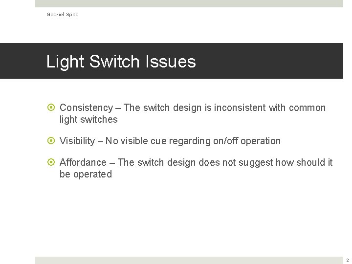 Gabriel Spitz Light Switch Issues Consistency – The switch design is inconsistent with common