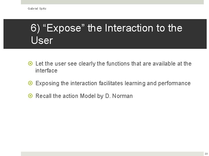 Gabriel Spitz 6) “Expose” the Interaction to the User Let the user see clearly