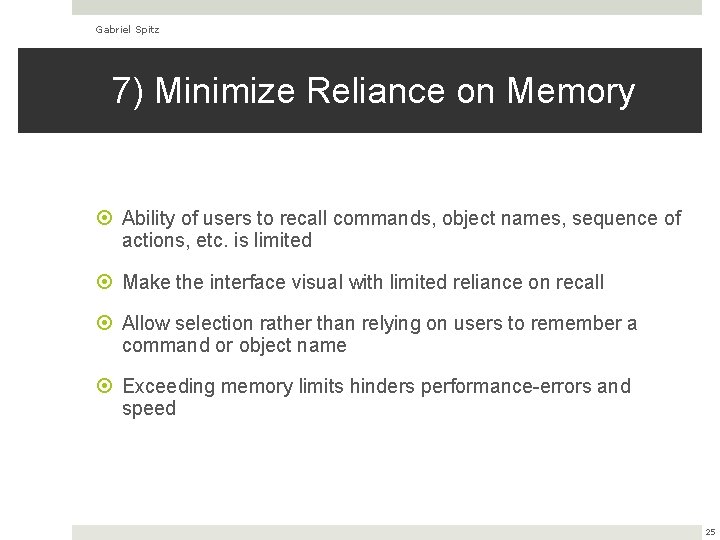 Gabriel Spitz 7) Minimize Reliance on Memory Ability of users to recall commands, object