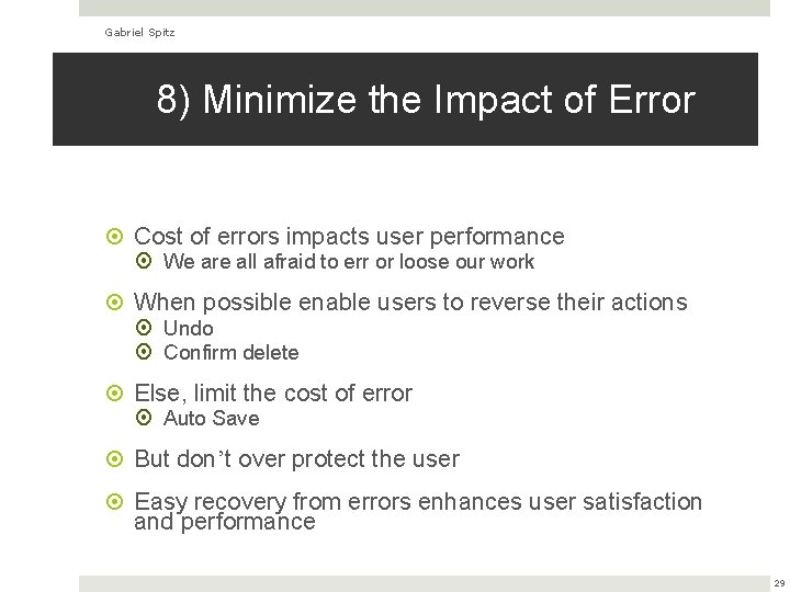 Gabriel Spitz 8) Minimize the Impact of Error Cost of errors impacts user performance