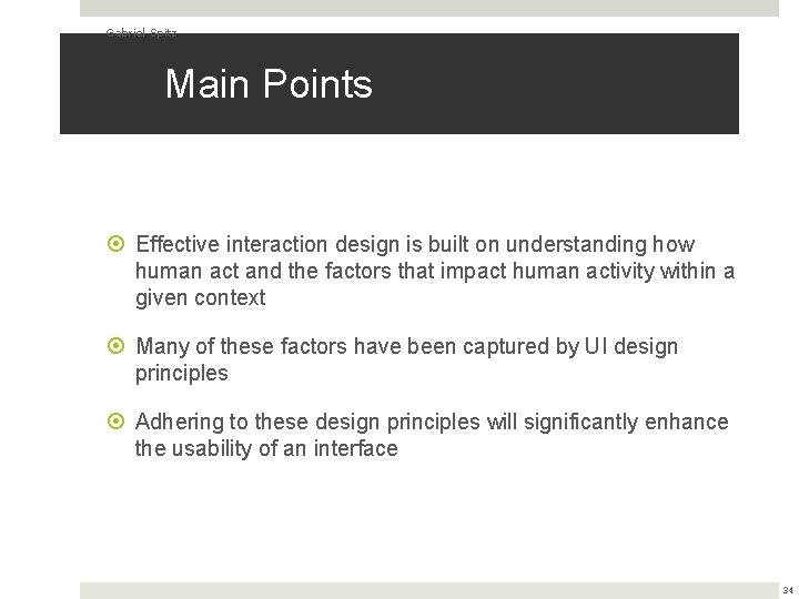 Gabriel Spitz Main Points Effective interaction design is built on understanding how human act
