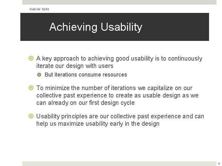 Gabriel Spitz Achieving Usability A key approach to achieving good usability is to continuously