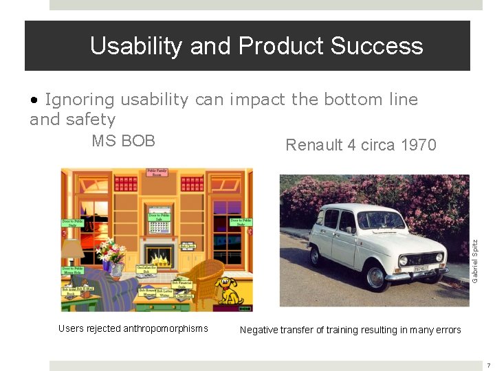 Usability and Product Success Gabriel Spitz • Ignoring usability can impact the bottom line