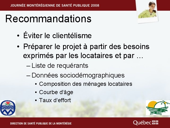 Recommandations • Éviter le clientélisme • Préparer le projet à partir des besoins exprimés