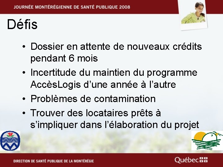 Défis • Dossier en attente de nouveaux crédits pendant 6 mois • Incertitude du