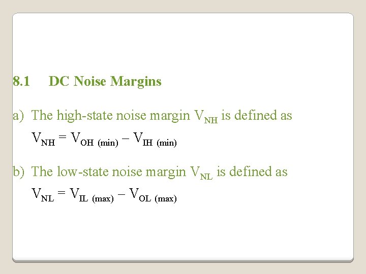 8. 1 DC Noise Margins a) The high-state noise margin VNH is defined as 8. 1 DC Noise Margins a) The high-state noise margin VNH is defined as