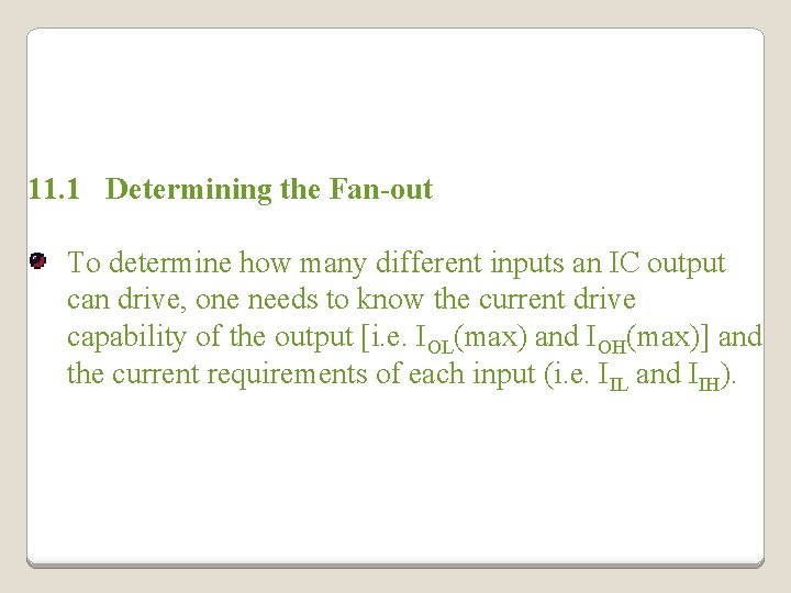 11. 1 Determining the Fan-out To determine how many different inputs an IC output 11. 1 Determining the Fan-out To determine how many different inputs an IC output