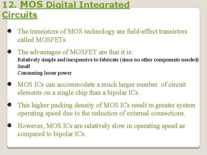 12. MOS Digital Integrated Circuits The transistors of MOS technology are field-effect transistors called 12. MOS Digital Integrated Circuits The transistors of MOS technology are field-effect transistors called