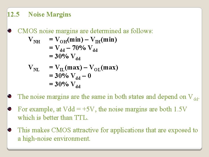 12. 5 Noise Margins CMOS noise margins are determined as follows: VNH = VOH(min) 12. 5 Noise Margins CMOS noise margins are determined as follows: VNH = VOH(min)