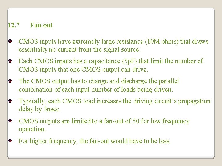 12. 7 Fan-out CMOS inputs have extremely large resistance (10 M ohms) that draws 12. 7 Fan-out CMOS inputs have extremely large resistance (10 M ohms) that draws