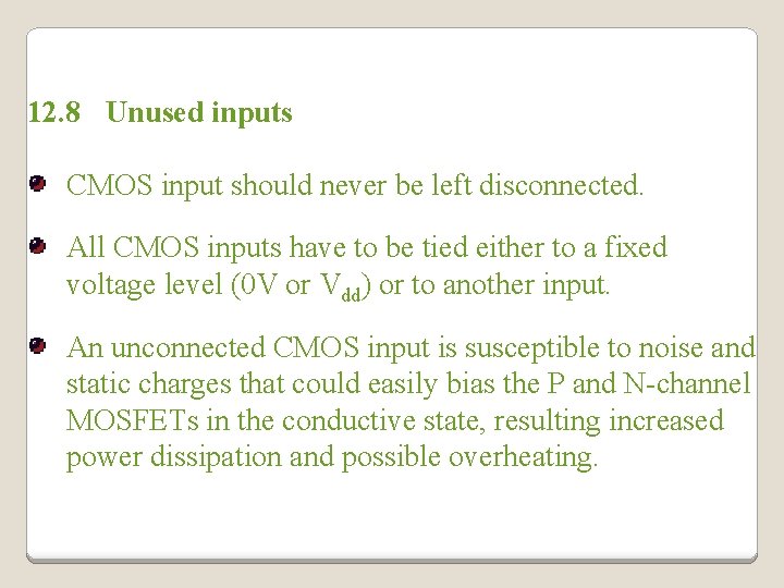 12. 8 Unused inputs CMOS input should never be left disconnected. All CMOS inputs 12. 8 Unused inputs CMOS input should never be left disconnected. All CMOS inputs