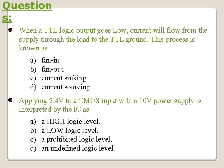Question s: When a TTL logic output goes Low, current will flow from the Question s: When a TTL logic output goes Low, current will flow from the