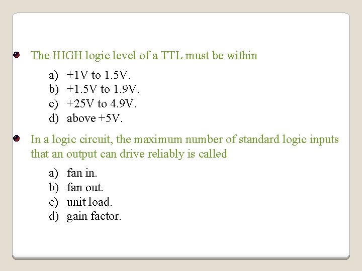 The HIGH logic level of a TTL must be within a) b) c) d) The HIGH logic level of a TTL must be within a) b) c) d)