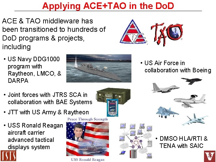 Applying ACE+TAO in the Do. D ACE & TAO middleware has been transitioned to