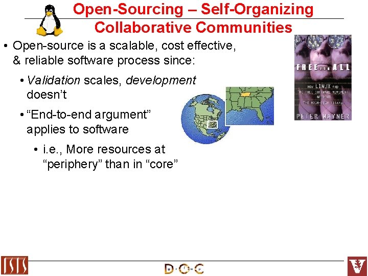 Open-Sourcing – Self-Organizing Collaborative Communities • Open-source is a scalable, cost effective, & reliable