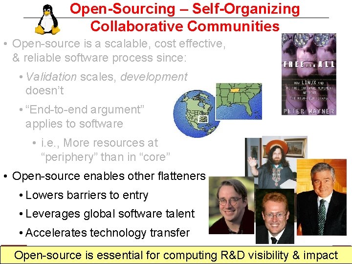 Open-Sourcing – Self-Organizing Collaborative Communities • Open-source is a scalable, cost effective, & reliable