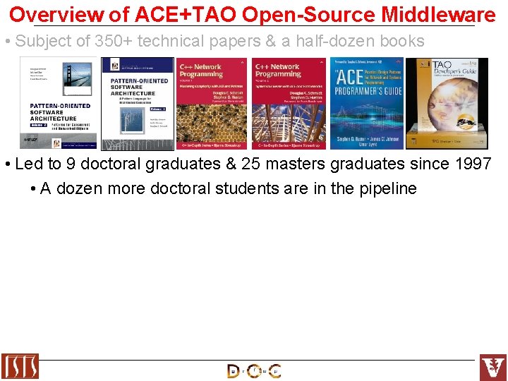 Overview of ACE+TAO Open-Source Middleware • Subject of 350+ technical papers & a half-dozen