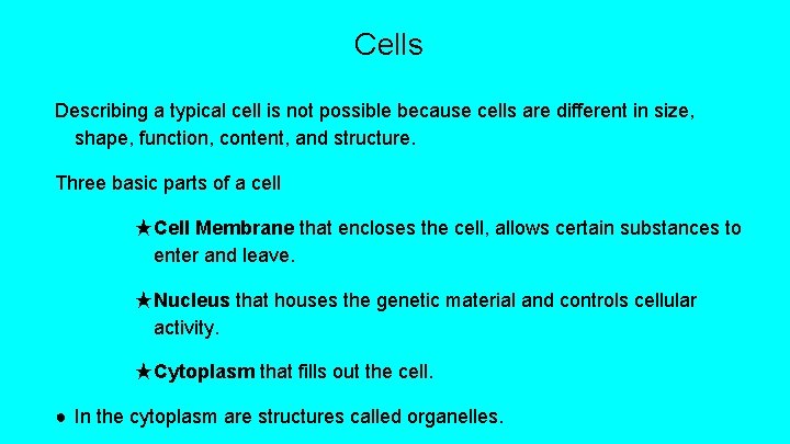 Cells Describing a typical cell is not possible because cells are different in size,