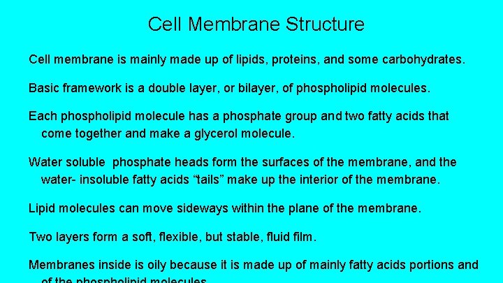 Cell Membrane Structure Cell membrane is mainly made up of lipids, proteins, and some